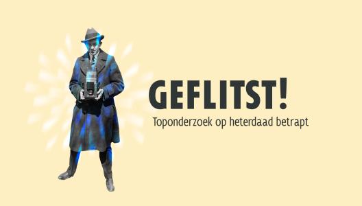Geflitst! Toponderzoek op heterdaad betrapt